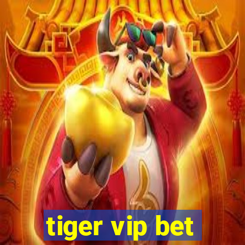 tiger vip bet